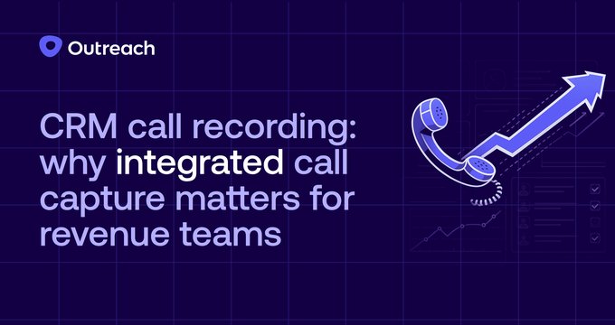 CRM call recording cuts forecast variance by 40%: Outreach data