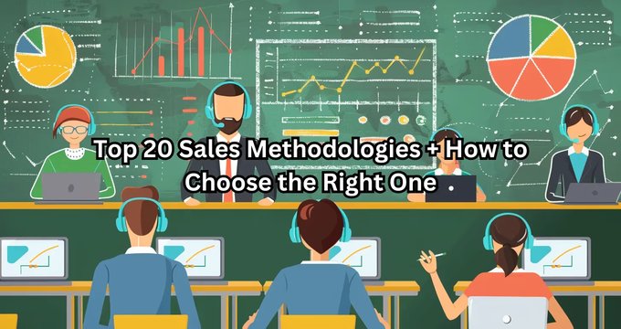 20 sales methodologies decoded for pipeline builders