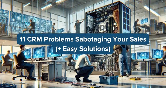 11 CRM Pitfalls That Kill Sales Productivity